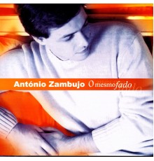 Antonio Zambujo - O Mesmo Fado