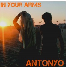 Antonyo - In Your Arms