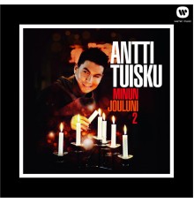 Antti Tuisku - Minun jouluni 2