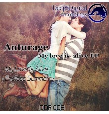 Anturage - My Love is Alive