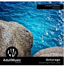 Anturage - Drowning in Your Love