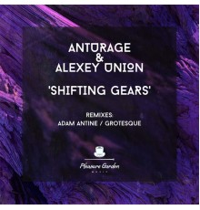 Anturage & Alexey Union - Shifting Gears