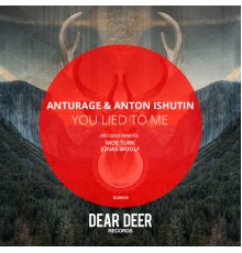 Anturage and Anton Ishutin - You Lied To Me