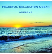 Anugama - Peaceful Relaxation Ocean