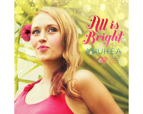 Anuhea - All Is Bright