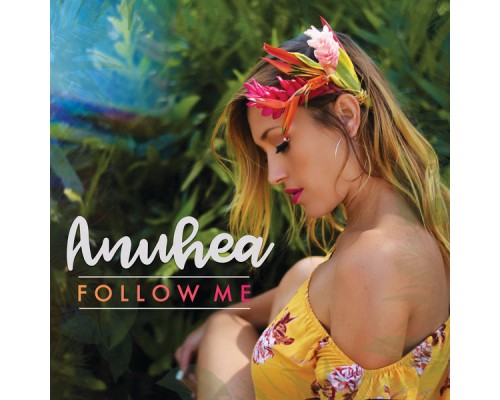 Anuhea - Follow Me