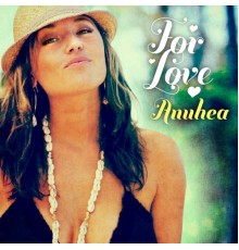 Anuhea - For Love