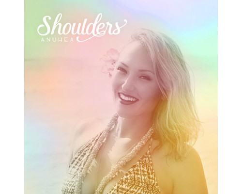 Anuhea - Shoulders