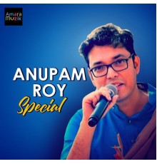 Anupam Roy - Anupam Roy Special