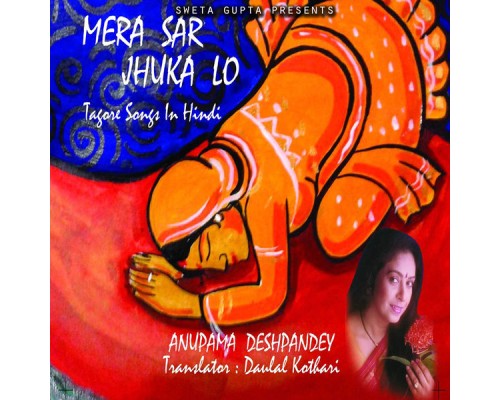 Anupama Deshpandey - Mera Sar Jhukalo