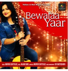 Anupriya Chatterjee - Bewafaa Yaar