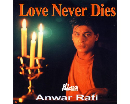 Anwar Rafi - Love Never Dies