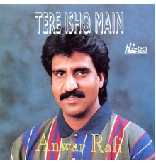 Anwar Rafi - Tere Ishq Main