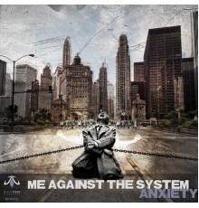 Anxiety - Me Against the System