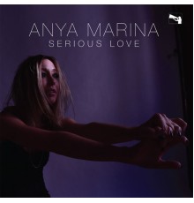 Anya Marina - Serious Love