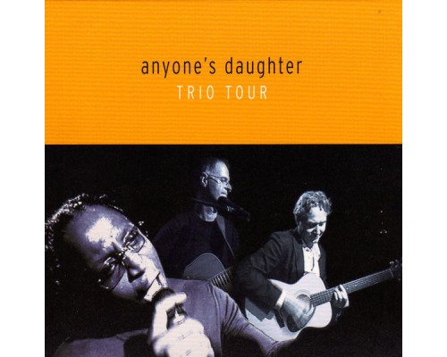 Anyone's Daughter - Trio Tour (Live)