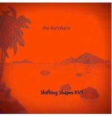 Ao Ke'oke'o - Shifting Shapes XVI