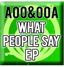 Aoo&ooA - What People Say EP