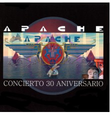 Apache - Concierto 30 Aniversario