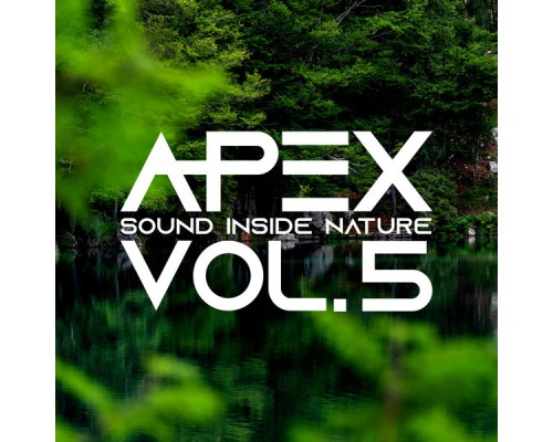 Apex Sound Inside Nature - Apex Sound Inside Nature, Vol. 5