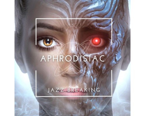 Aphrodisiac - Jazz Breaking