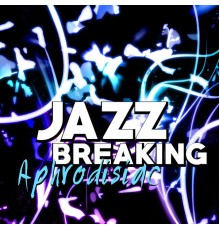 Aphrodisiac - Jazz Breaking