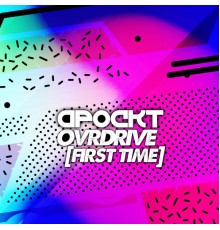 Apockt - Ovrdrive (First Time)