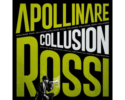 Apollinare Rossi - Collusion Apollinare Rossi - Collusion