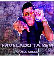 Apollo Grego - Favelado Ta Bem