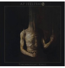 Apotelesma - Timewrought Kings