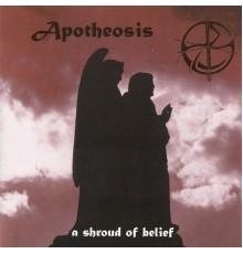 Apotheosis - A Shroud of Belief