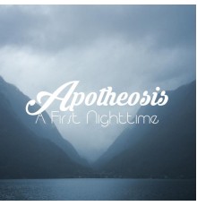 Apotheosis - A First Nighttime