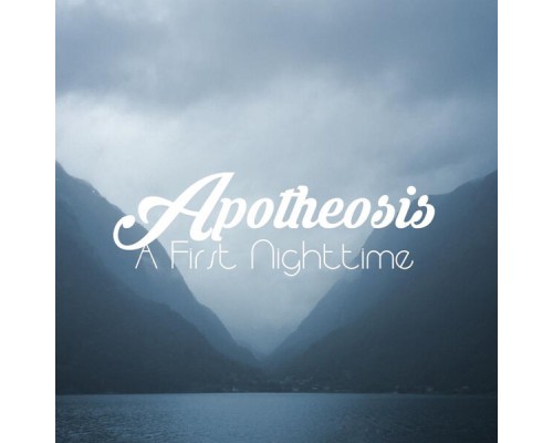 Apotheosis - A First Nighttime