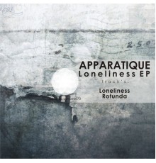 Apparatique - Loneliness EP (Original Mix)