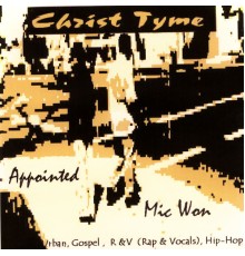 Appointed & Mic Won - Christ Tyme