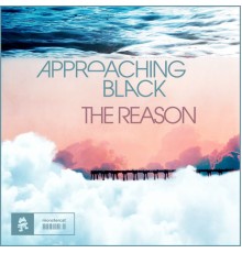 Approaching Black - The Reason
