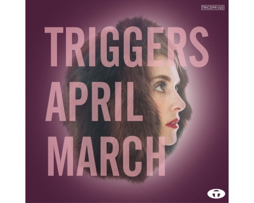 April March - Triggers