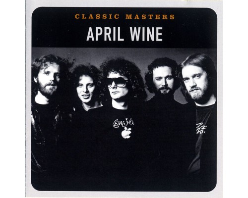 April Wine - Classic Masters (Remastered)