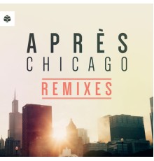 Après - Chicago (The Remixes)