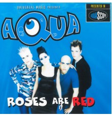 Aqua - Roses Are Red