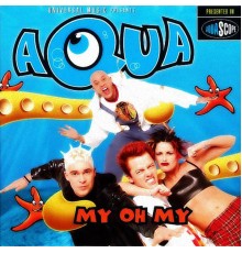 Aqua - My Oh My