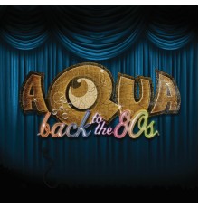 Aqua - Back To The 80's