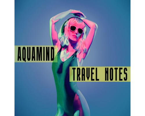 Aquamind - Travel Notes