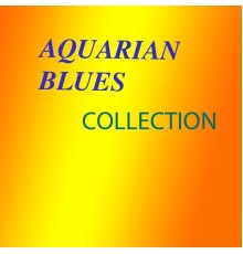 Aquarian Blues - Aquarian Blues Collection