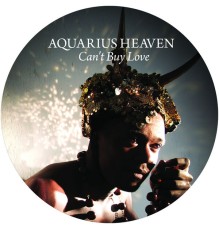 Aquarius Heaven - Can't Buy Love