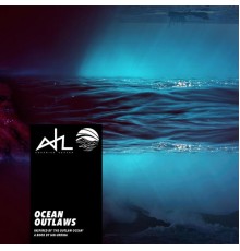 Aquarius Heaven & Ian Urbina - OCEAN OUTLAWS (Inspired by ‘The Outlaw Ocean’ a book by Ian Urbina)