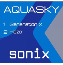 Aquasky - Generation X / Haze