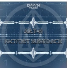 Ar.T-H - Factory Substance