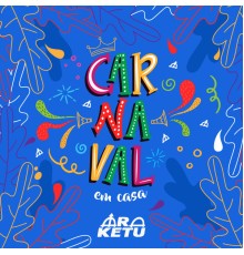 Ara Ketu - Carnaval em Casa 2021 (Ao Vivo)