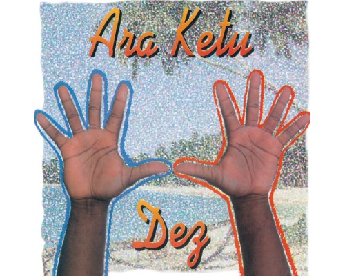 Ara Ketu - Ara Ketu Dez